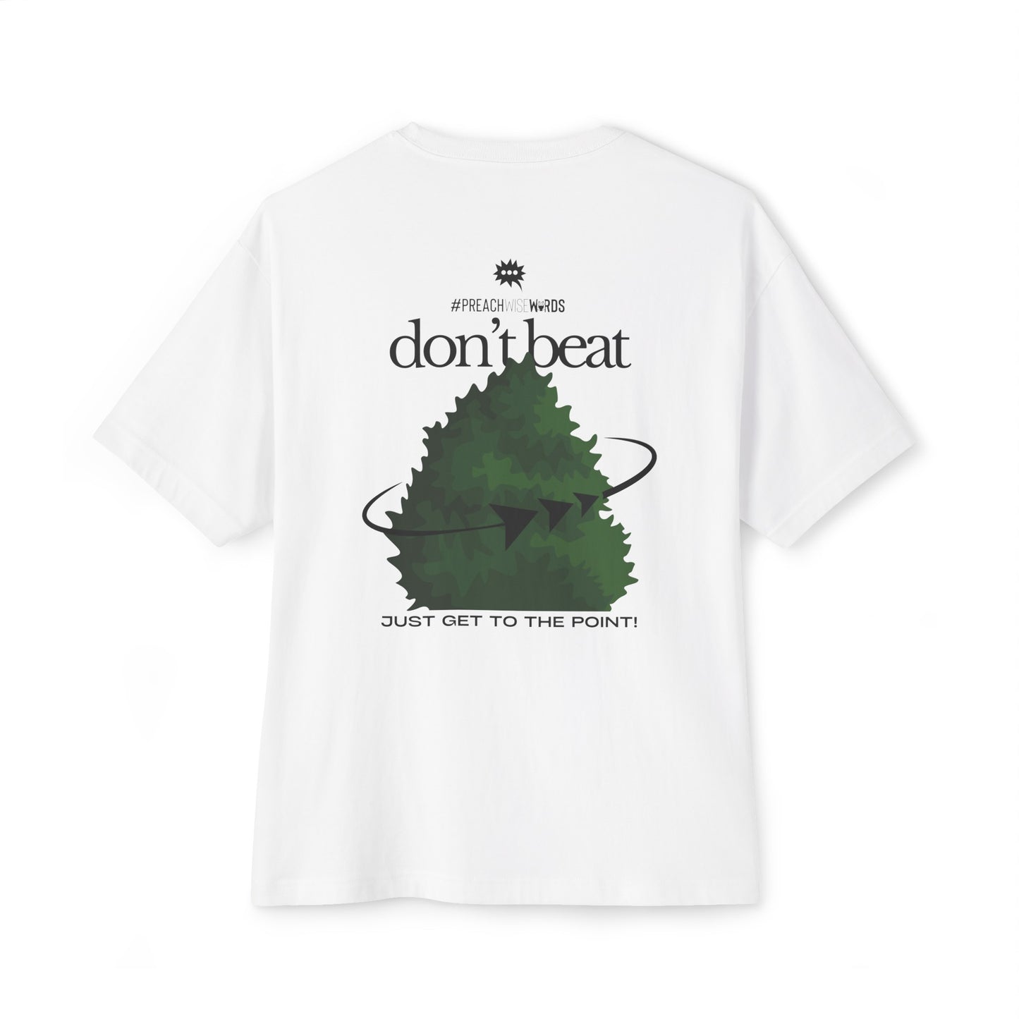 Don't Beat Around The Bush | 'Honest Threads' Tees
