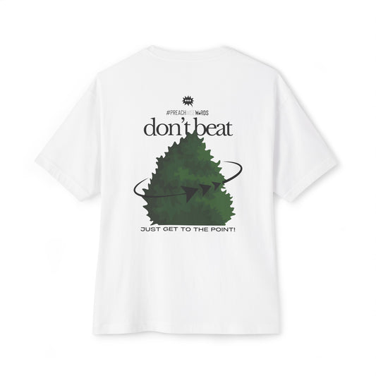 Don't Beat Around The Bush | 'Honest Threads' Tees
