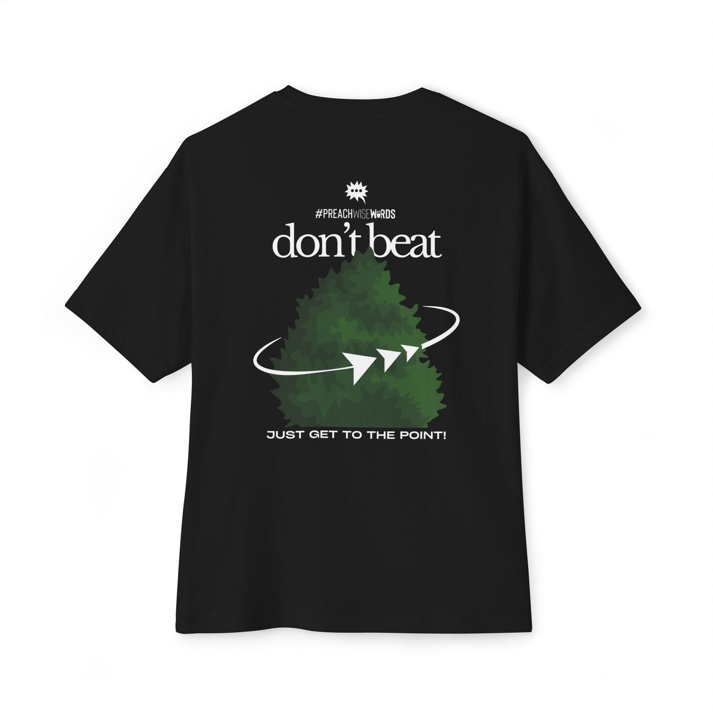 Don't Beat Around The Bush | 'Honest Threads' Tees
